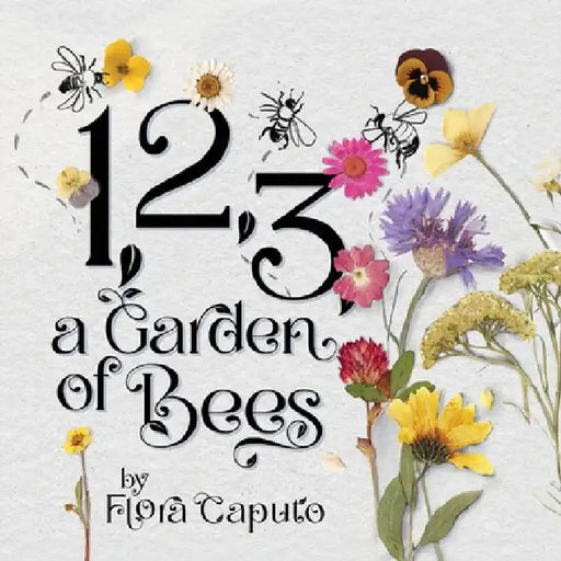 1, 2, 3, a Garden of Bees: Count along with Buzzing Bees in This Garden Adventure for Toddlers & Preschoolers by Flora Caputo