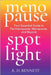 Menopause Spotlight: Your Essential Guide to Perimenopause, Menopause, and Beyond by Bennett, R. D.