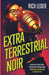 Extraterrestrial Noir by Rich Leder