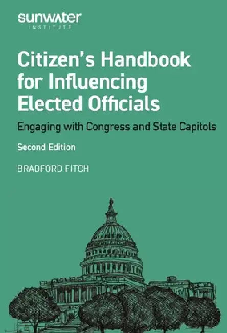 Citizen's Handbook for Influencing Elected Officials: Engaging with Congress and State Capitols by Bradford Fitch