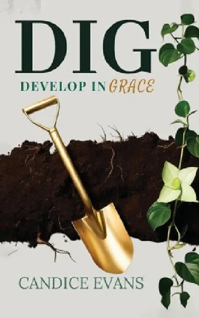 Dig: Develop In Grace by Candice Evans