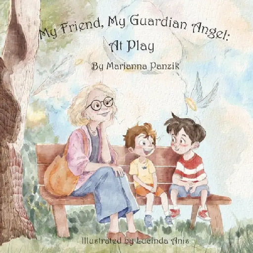 My Friend, My Guardian Angel: At Play by Marianna Panzik, Lucinda Anis