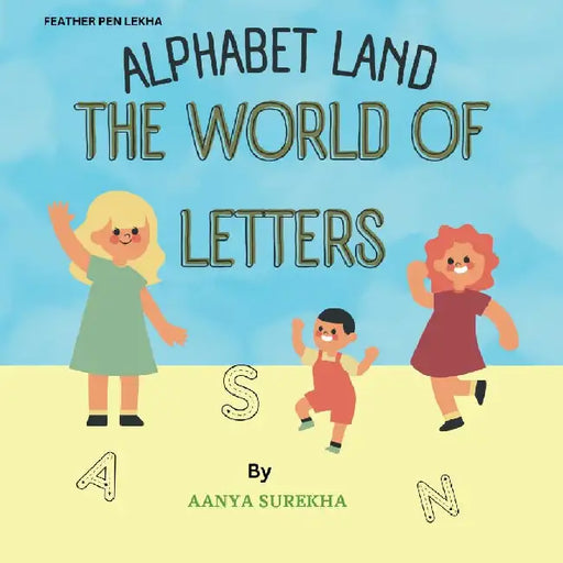Alphabet Land: The World Of Letters by Aanya Surekha