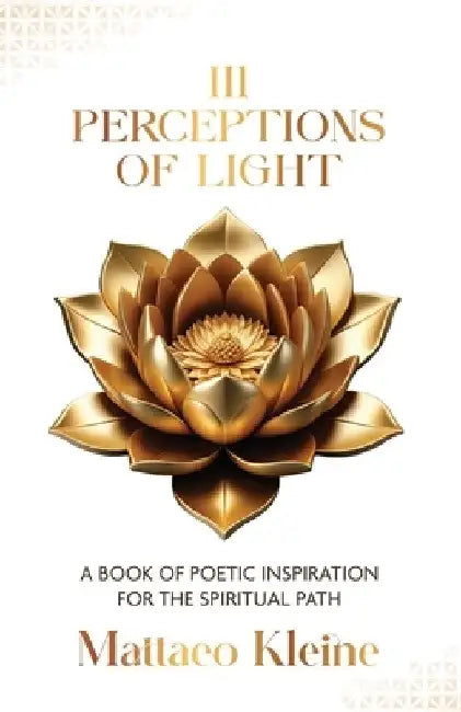 111 Perceptions of Light: A Book of Poetic Inspiration for the Spiritual Path by Mattaeo Kleine