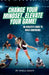 Change Your Mindset, Elevate Your Game!: An Athlete's Guide to Build Confidence by Noell Grant
