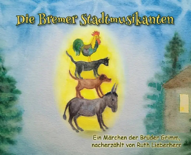 Die Bremer Stadtmusikanten by Ruth Lieberherr