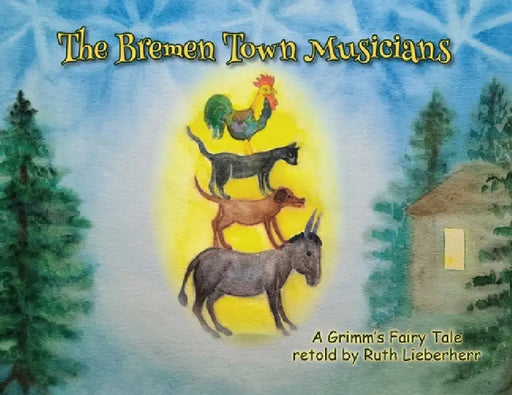 The Bremen Town Musicians by Ruth Lieberherr