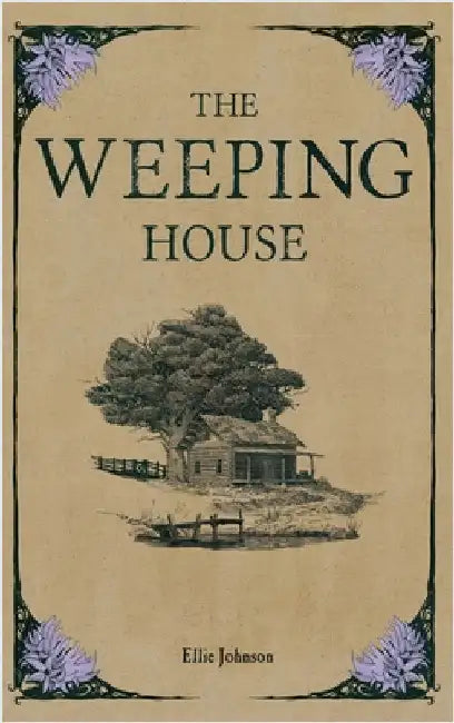 The Weeping House by Ellie Johnson