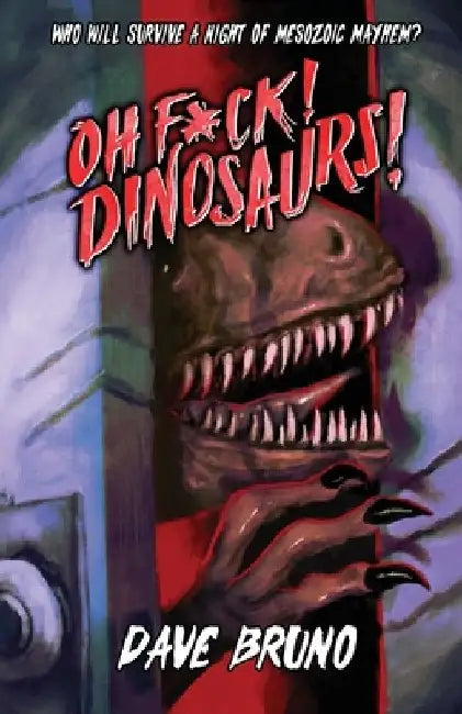 Oh F*ck! Dinosaurs! by Dave Bruno