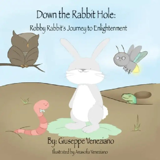 Down the Rabbit Hole: Robby Rabbit's Journey to Enlightenment by Giuseppe Veneziano, Anasofia Veneziano