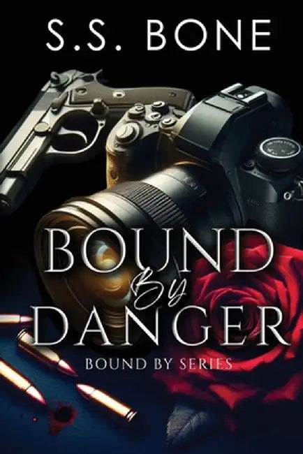 Bound By Danger by S. S. Bone