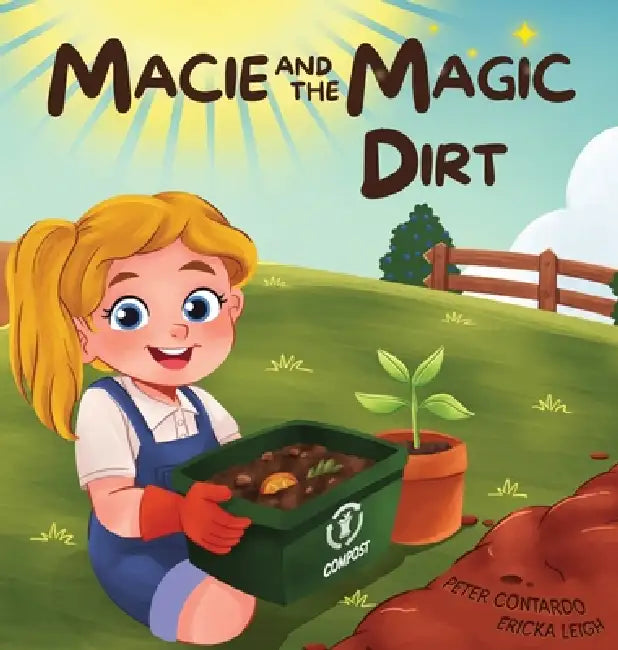 Macie and the Magic Dirt by Peter Contardo, Ericka Leigh