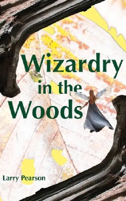 Wizardry in the Woods by Larry Pearson