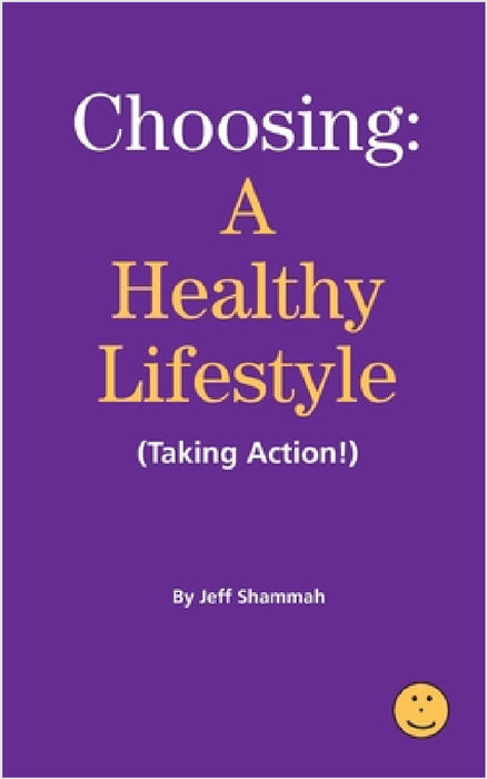 Choosing a Healthy Lifestyle (Taking Action!) by Jeff Shammah