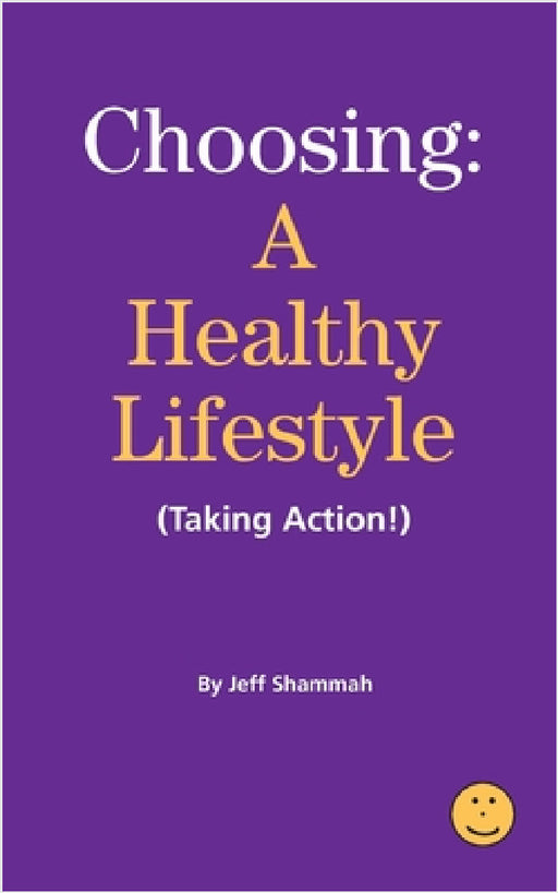 Choosing a Healthy Lifestyle (Taking Action!) by Jeff Shammah