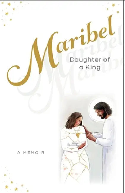 Maribel: Daughter of a King by Maribel Cahill