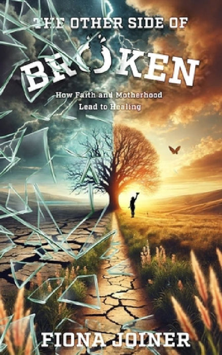 The Other Side of Broken: How Faith and Motherhood Lead to Healing by Latoya Palmer