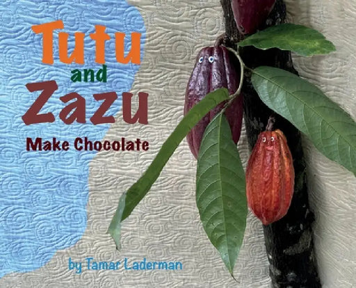 Tutu and Zazu Make Chocolate by Tamar Laderman, Donna Racik