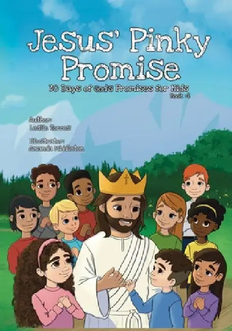 Jesus' Pinky Promise: 30 Days of God's Promises for Kids by Leslie Torres