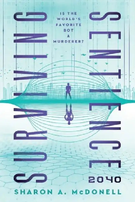 Surviving Sentience 2040 by Sharon A. McDonell