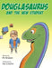 Douglasaurus and the New Student by Philip Bransom