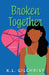 Broken Together by K. L. Gilchrist