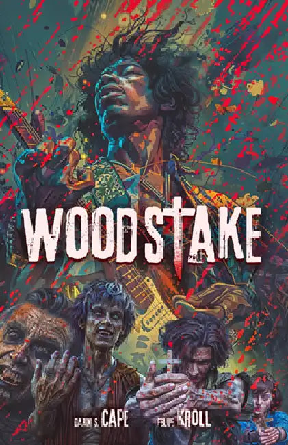 Woodstake: Three Days of Peace, Music and Blood Volume 1 by Darin S. Cape, Felipe Kroll