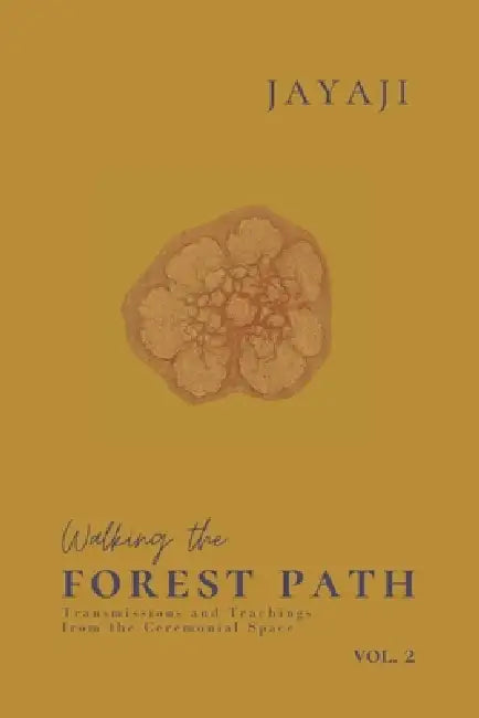 Walking the Forest Path: Volume 2 by Jayaji, Samantha Brind'amour