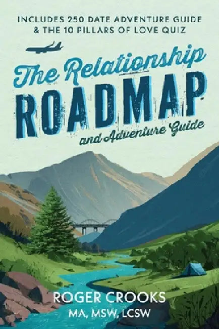 The Relationship Roadmap and Adventure Guide by Roger Crooks