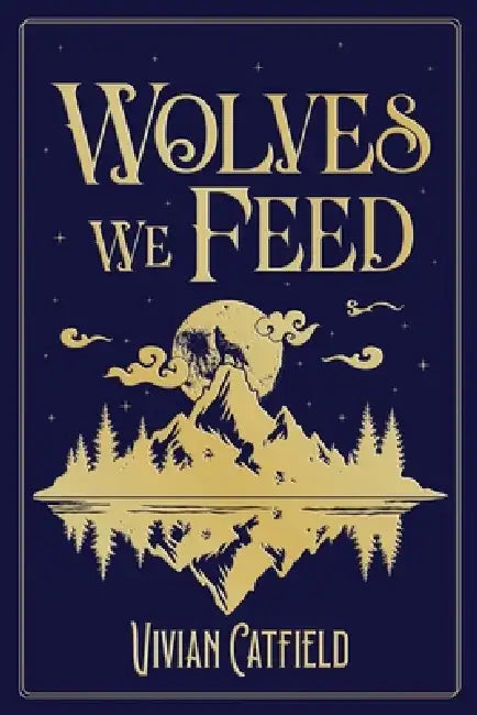 Wolves We Feed by Vivian Catfield