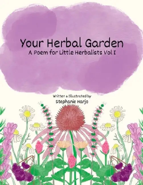 Your Herbal Garden: A Poem for Little Herbalists Vol I by Stephanie Harjo