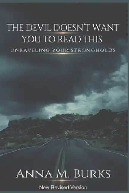 The Devil Doesn't Want You To Read This: New Revised Version by Anna Burks