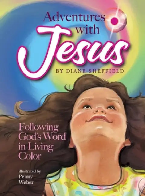 Adventures with Jesus by Diane Sheffield, Penny Weber, Joey Barrs