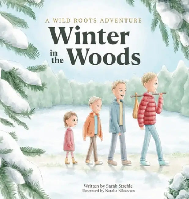 Winter in the Woods by Sarah Strehle, Natalia Nikonova