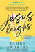 Jesus Laughs: A Devotional That Invites You to Laugh Again With Jesus - Transforming Life's Lemons Into Faith That Overflows by Tamra Andress