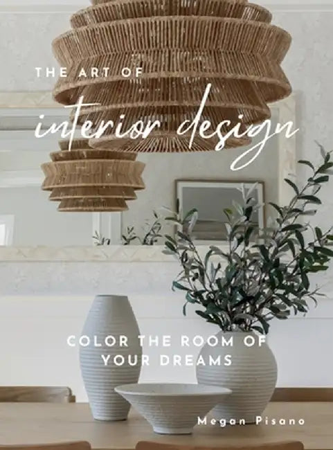 The Art of Interior Design by Megan Pisano