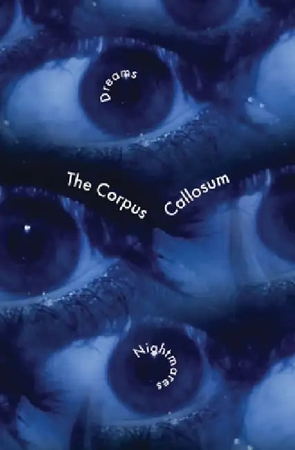 The Corpus Callosum 3.1: Dreams & Nightmares by Eric Tucker