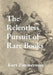 The Relentless Pursuit of Rare Books: Further Essays and Escapades by Kurt W. Zimmerman