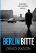 Berlin Bitte: A Behind The Curtain Novel by David Axson