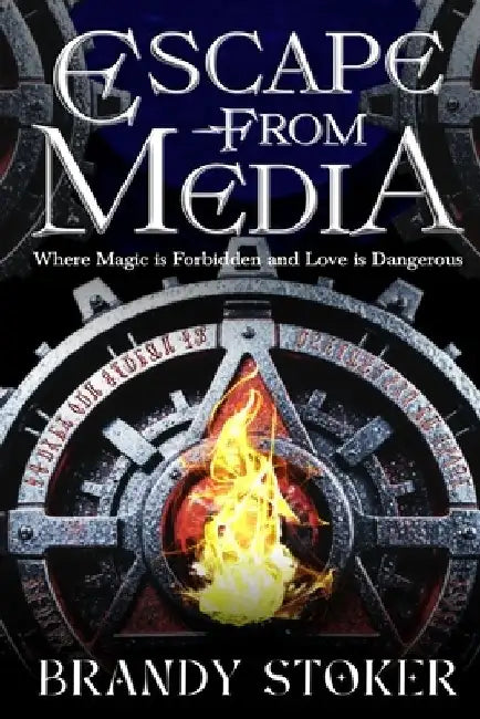 Escape from Media: Where Magic is Forbidden and Love is Dangerous by Brandy Stoker