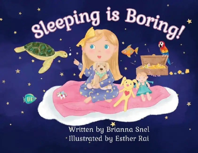 Sleeping is Boring! by Brianna Snel