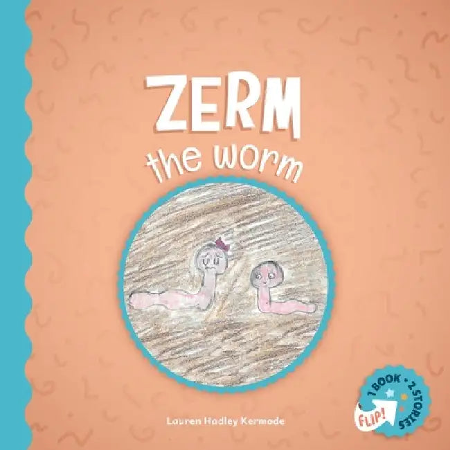 Zerm the Worm and Speedy Spokey Spider by Lauren Hadley Kermode, Merry Blackwell, Sophia Dibert