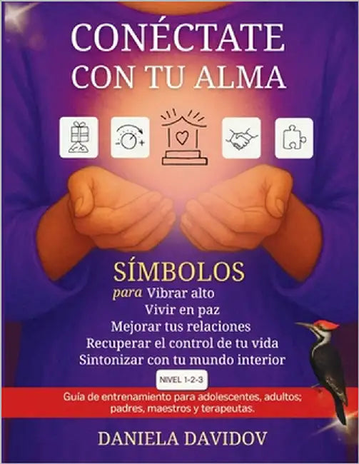Conéctate con tu alma-: Símbolos para vibrar alto, vivir en paz, mejorar tus relaciones, recuperar el control de tu vida y sintonizar con tu mundo int by Davidov, Daniela Rita