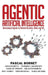 Agentic Artificial Intelligence: Harnessing AI Agents to Reinvent Business, Work, and Life by Pascal Bornet
