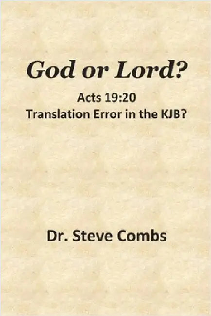 God or Lord? Acts 19: 20, Translation Error in the KJB?: With a Bonus Discussion on Hebrews 10:23 by Steve Combs