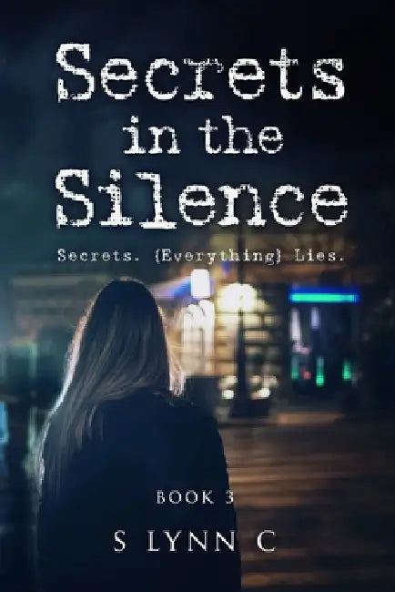 Secrets in the Silence by S. Lynn C