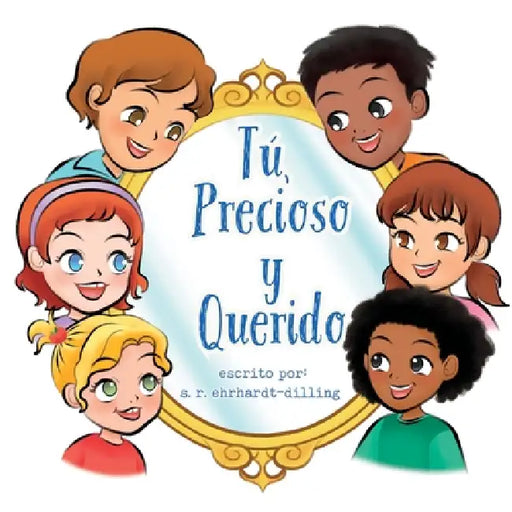 Tú, Precioso y Querido by S. Renee Ehrhardt-Dilling