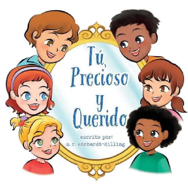 Tú, Precioso y Querido by S. Renee Ehrhardt-Dilling