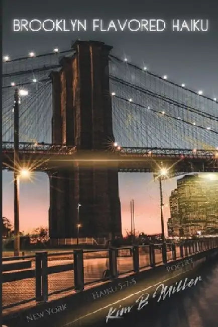 Brooklyn Flavored Haiku by Kim B. Miller