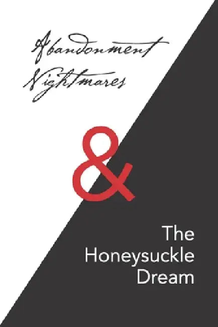 Abandonment Nightmares & The Honeysuckle Dream: A personal journey through abandonment, trauma, and the quiet reconstruction of self. by Robert Ernest Bach